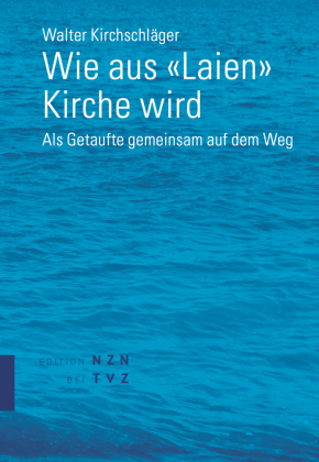 Wie aus «Laien» Kirche wird