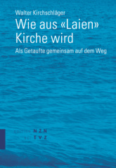 Wie aus «Laien» Kirche wird