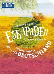 52 kleine & große Eskapaden - Miniurlaub in Deutschland