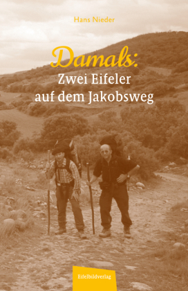 Damals - Zwei Eifeler auf dem Jakobsweg