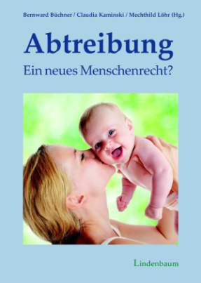 Abtreibung - ein neues Menschenrecht?