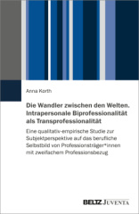 Die Wandler zwischen den Welten. Intrapersonale Biprofessionalität als Transprofessionalität