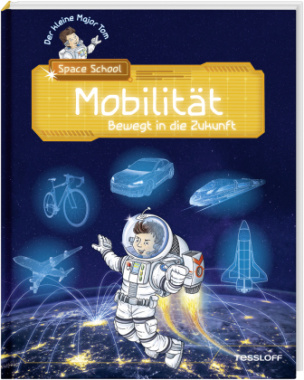 Der kleine Major Tom. Space School. Band 4. Mobilität - Bewegt in die Zukunft