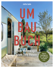 Frei Zeit Heim / Umbaubuch  Vom Wohnwagen zum Tiny House