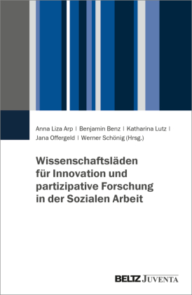 Wissenschaftsläden für Innovation und partizipative Forschung in der Sozialen Arbeit