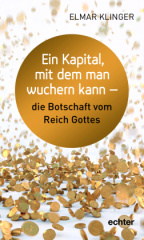 Ein Kapital, mit dem man wuchern kann - die Botschaft vom Reich Gottes