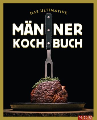 Das ultimative Männer-Kochbuch