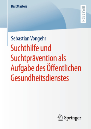 Suchthilfe und Suchtprävention als Aufgabe des Öffentlichen Gesundheitsdienstes