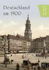 Deutschland um 1900 - Wandkalender 2023