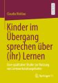 Kinder im Übergang sprechen über (ihr) Lernen