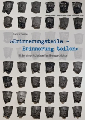 Ruth Schreiber: "Erinnerungsteile - Erinnerung teilen" - Bilder einer jüdischen Familiengeschichte