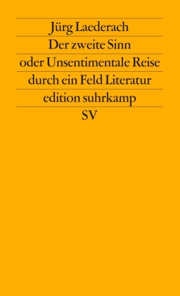 Der zweite Sinn oder Unsentimentale Reise durch ein Feld Literatur