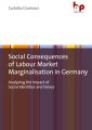 Social Consequences of Labour Market Marginalisation in Germany