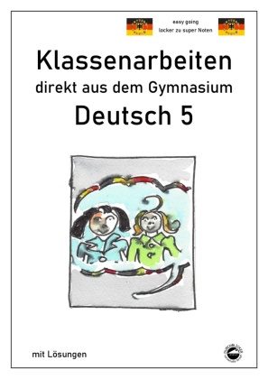 Deutsch 5, Klassenarbeiten direkt vom Gymnasium mit Lösungen