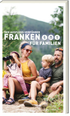 Der Ausflugsverführer Franken für Familien