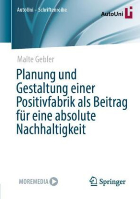 Planung und Gestaltung einer Positivfabrik als Beitrag für eine absolute Nachhaltigkeit