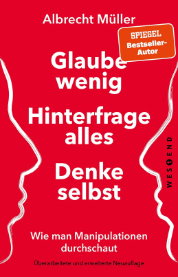 Glaube wenig, hinterfrage alles, denke selbst (Tb)