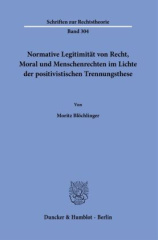 Normative Legitimität von Recht, Moral und Menschenrechten im Lichte der positivistischen Trennungsthese.