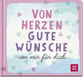 Von Herzen. Gute Wünsche von mir für dich