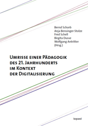 Umrisse einer Pädagogik des 21. Jahrhunderts im Kontext der Digitalisierung