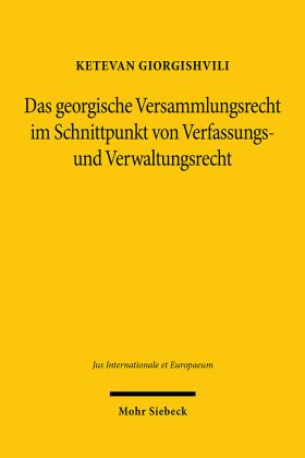 Das georgische Versammlungsrecht im Schnittpunkt von Verfassungs- und Verwaltungsrecht