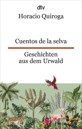 Cuentos de la Selva Geschichten aus dem Urwald