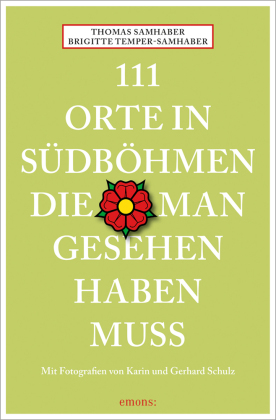 111 Orte in Südböhmen, die man gesehen haben muss