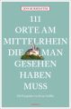 111 Orte am Mittelrhein, die man gesehen haben muss