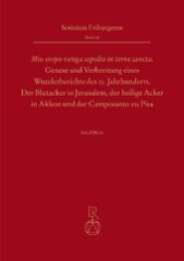 "Mio corpo venga sepolto in terra sancta" - Genese und 

Verbreitung eines Wunderberichts des 13. Jahrhunderts