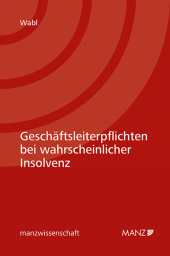 Geschäftsleiterpflichten bei wahrscheinlicher Insolvenz