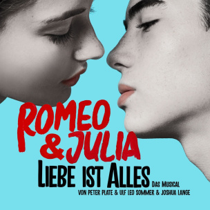 Romeo & Julia: Liebe ist alles (Das Musical)
