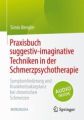 Praxisbuch suggestiv-imaginative Techniken in der Schmerzpsychotherapie