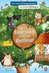 Im Baum-Haus wohnt das Abenteuer - Meine liebsten Vorlesegeschichten für 3, 5 und 10 Minuten