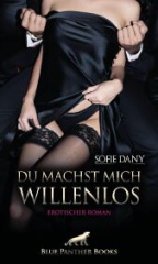 Du machst mich willenlos | Erotischer Roman