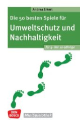 Die 50 besten Spiele für Umweltschutz und Nachhaltigkeit. Für 4- bis 10-Jährige