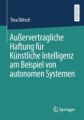 Außervertragliche Haftung für Künstliche Intelligenz am Beispiel von autonomen Systemen