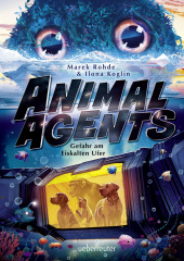 Animal Agents - Gefahr am Eiskalten Ufer (Animal Agents, Bd. 2)