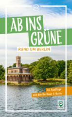 Ab ins Grüne rund um Berlin - 45 Ausflüge mit der Berliner S-Bahn