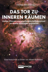 Das Tor zu inneren Räumen. Heilige Pflanzen und psychedelische Substanzen als Quelle spiritueller Inspiration