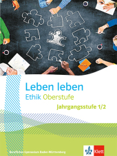 Leben leben Ethik Oberstufe Jahrgangsstufe 1/2. Ausgabe Baden-Württemberg Berufliche Gymnasien