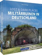 Lost & Dark Places: Militärruinen in Deutschland