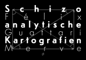 Schizoanalytische Kartografien