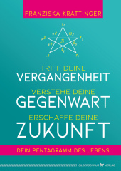 Treffe deine Vergangenheit, verstehe deine Gegenwart, erschaffe deine Zukunft