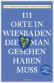 111 Orte in Wiesbaden, die man gesehen haben muss