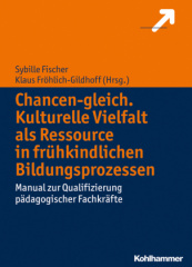 Chancen-gleich. Kulturelle Vielfalt als Ressource in frühkindlichen Bildungsprozessen