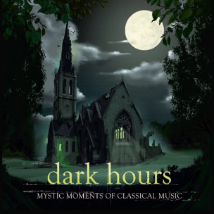 Dark Hours - Mystic Moments Of Classical Music