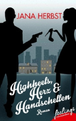 Highheels, Herz und Handschellen