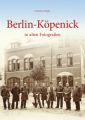 Berlin-Köpenick in alten Fotografien