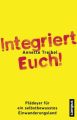 Integriert Euch!