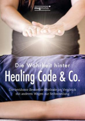 Die Wahrheit hinter Healing Code & Co.